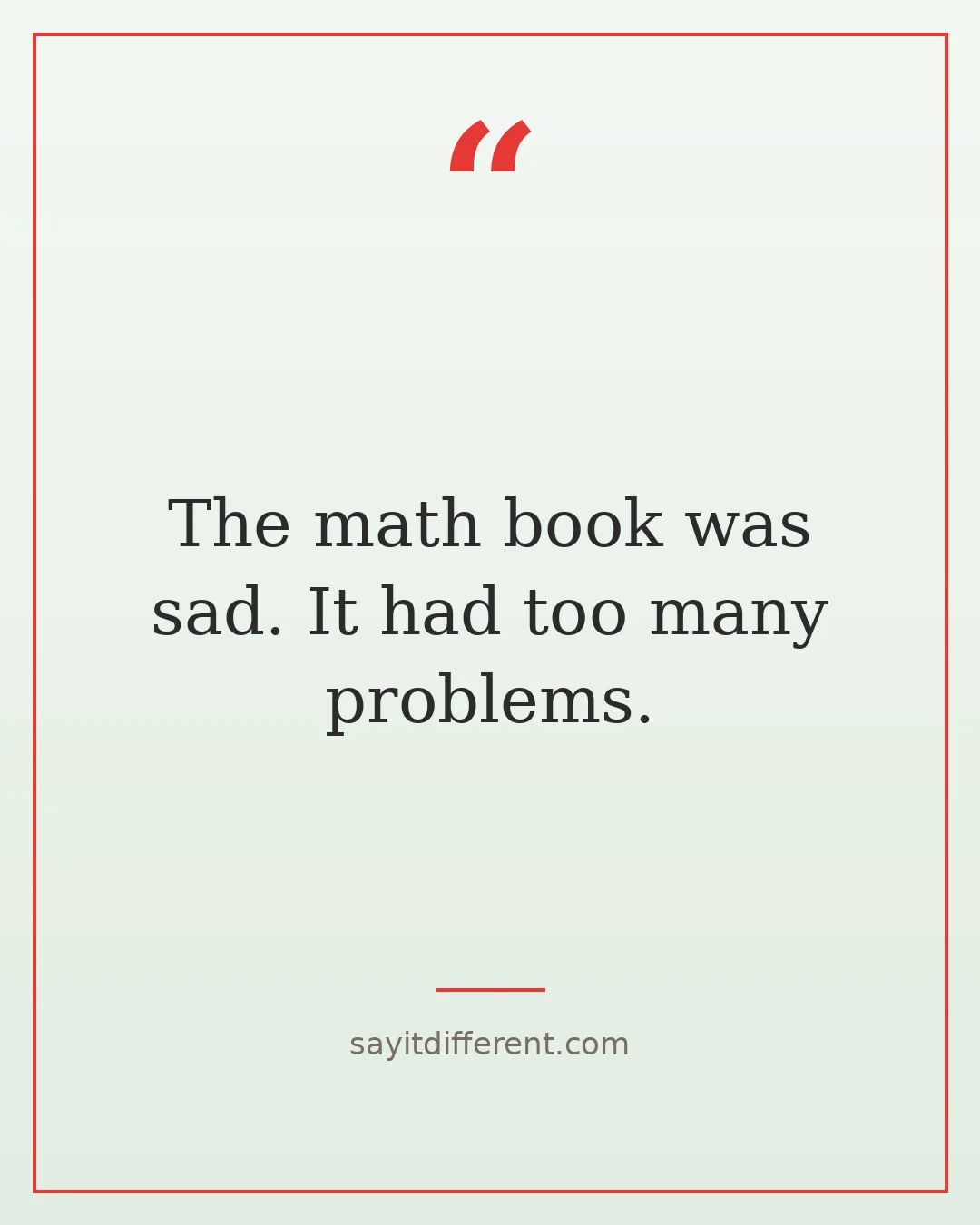 bad jokes: The math book was sad, it had too many problems