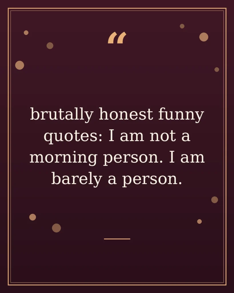 80 Brutally Honest Funny Quotes