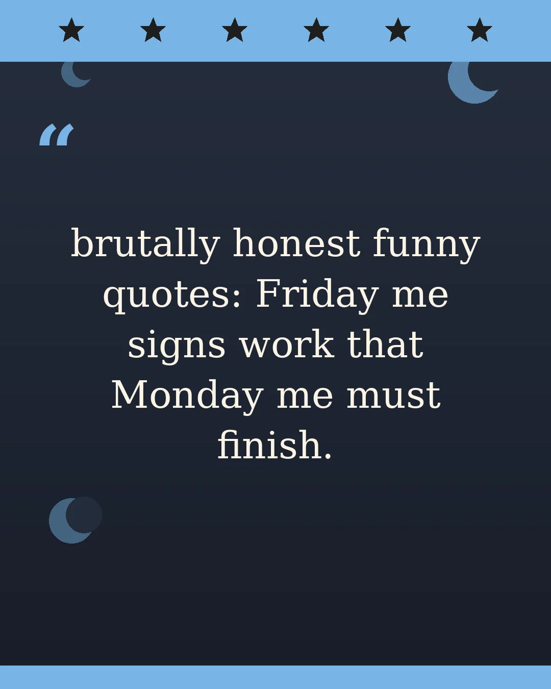 brutally honest funny quotes: Friday me signs work that Monday me must finish.
