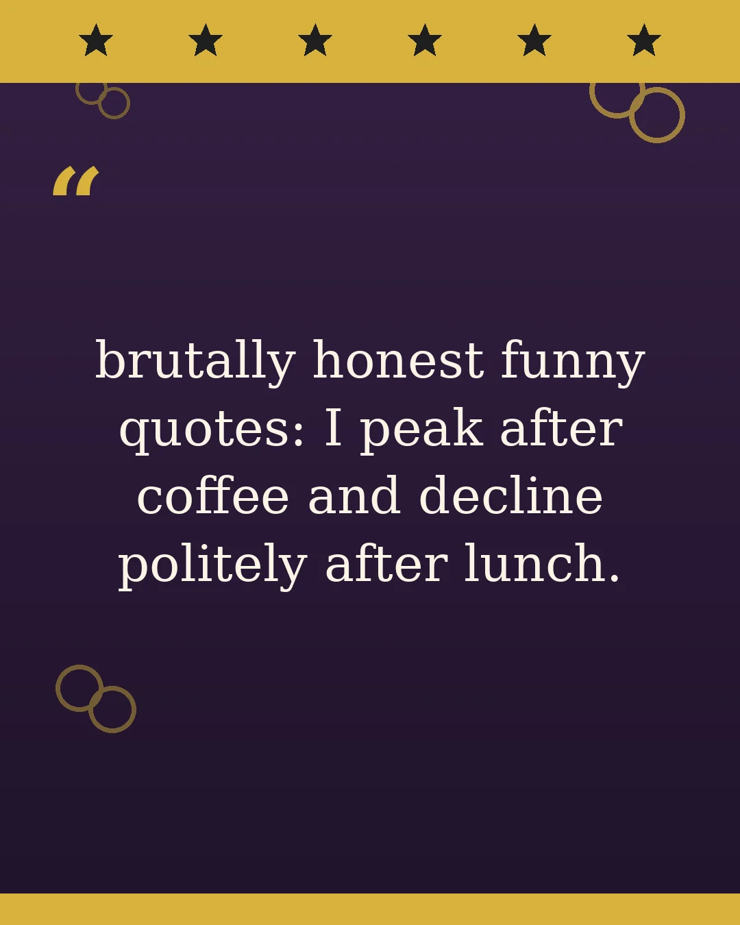 brutally honest funny quotes: I peak after coffee and decline politely after lunch.