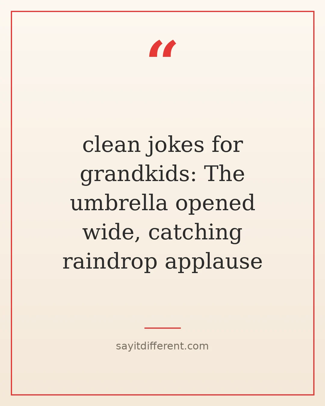 clean jokes for grandkids: The umbrella opened wide, catching raindrop applause