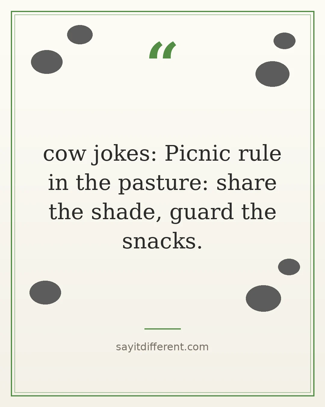 cow jokes: Picnic rule in the pasture: share the shade, guard the snacks.