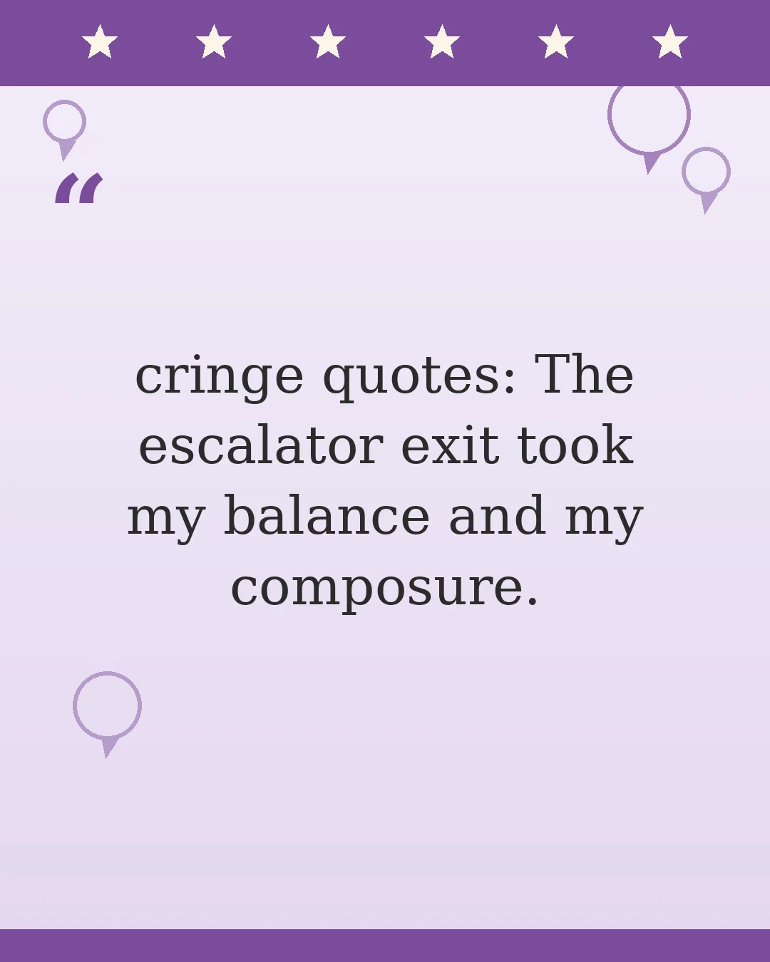 cringe quotes: The escalator exit took my balance and my composure.