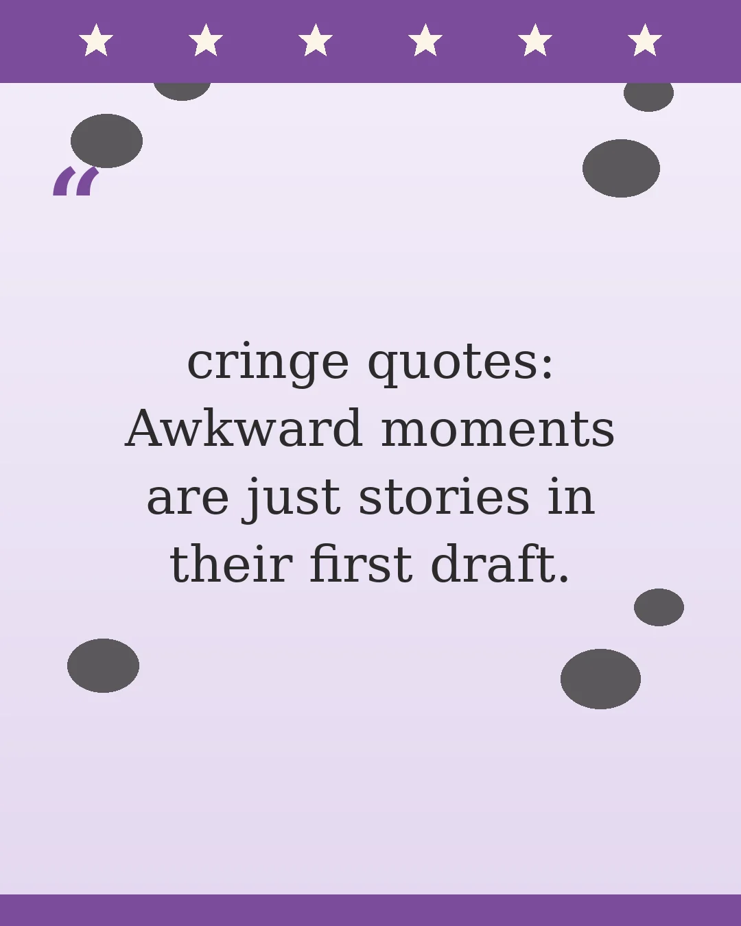 cringe quotes: Awkward moments are just stories in their first draft.