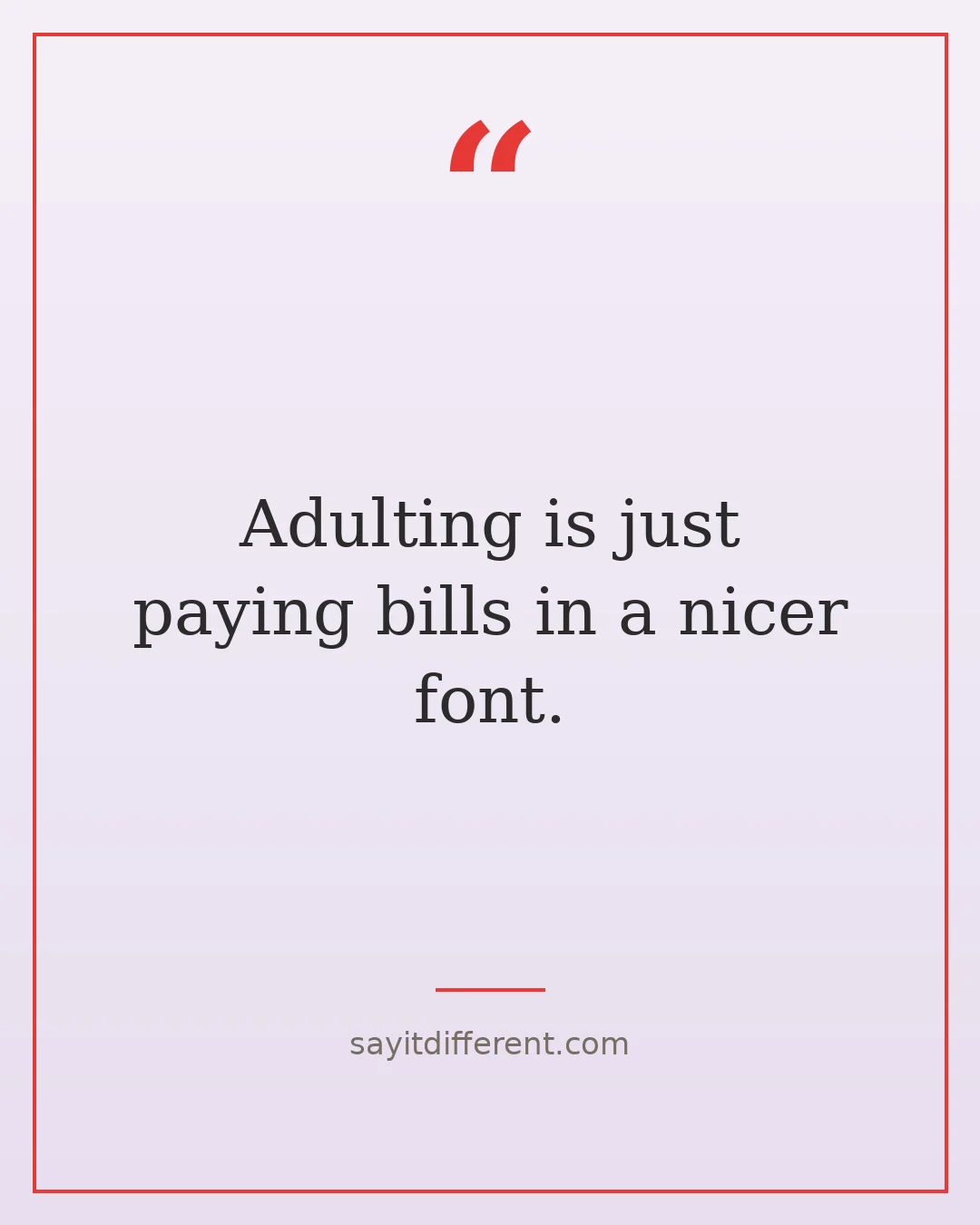 dark humor quotes about life: Adulting is just paying bills in a nicer font