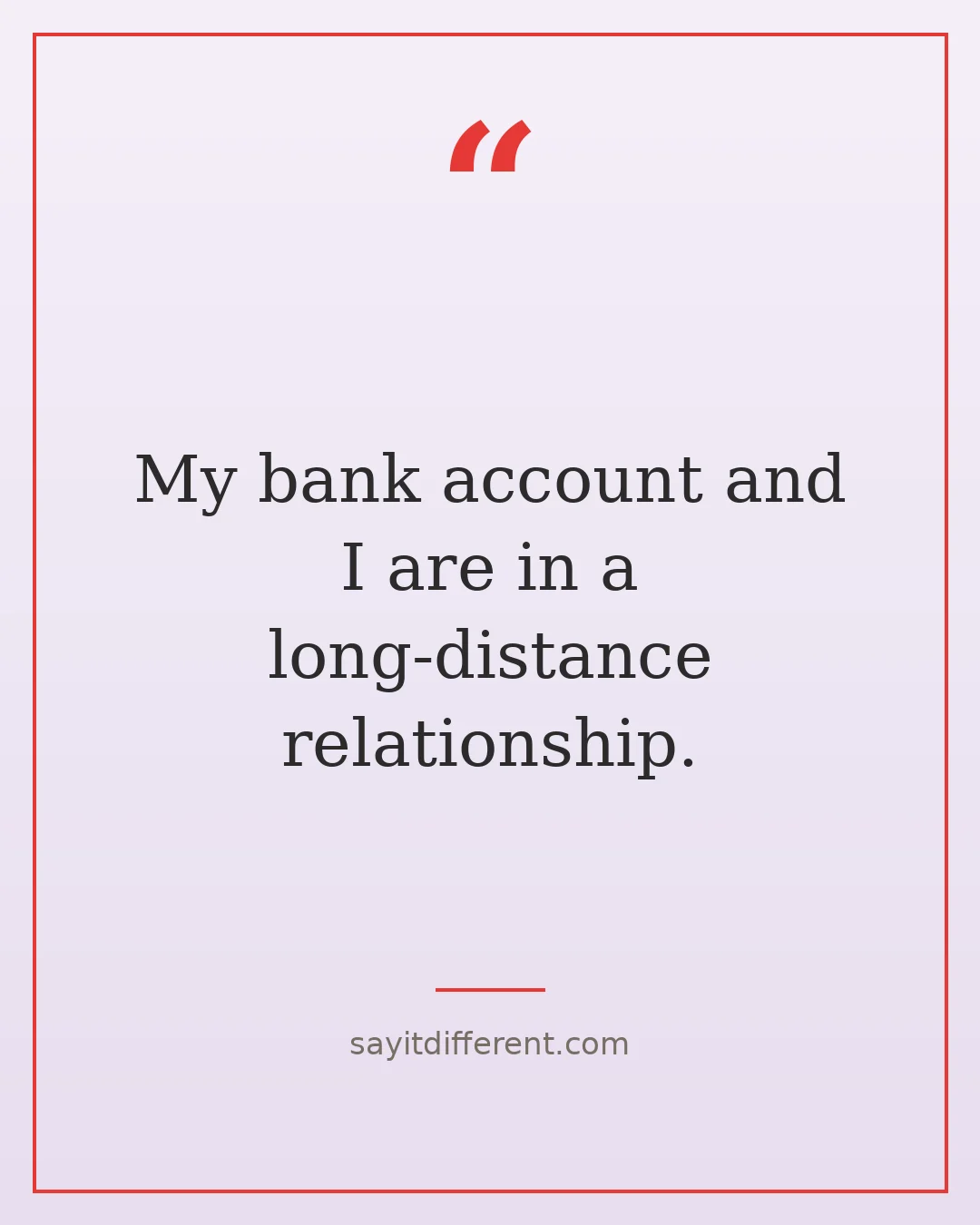 dark humor quotes about life: My bank account and I are in a long-distance relationship