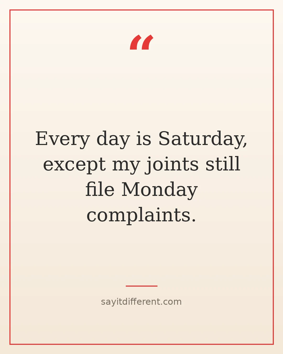 Dark humor retirement quotes: Every day is Saturday