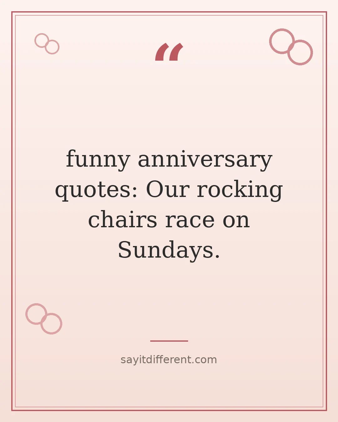 funny anniversary quotes: Our rocking chairs race on Sundays.