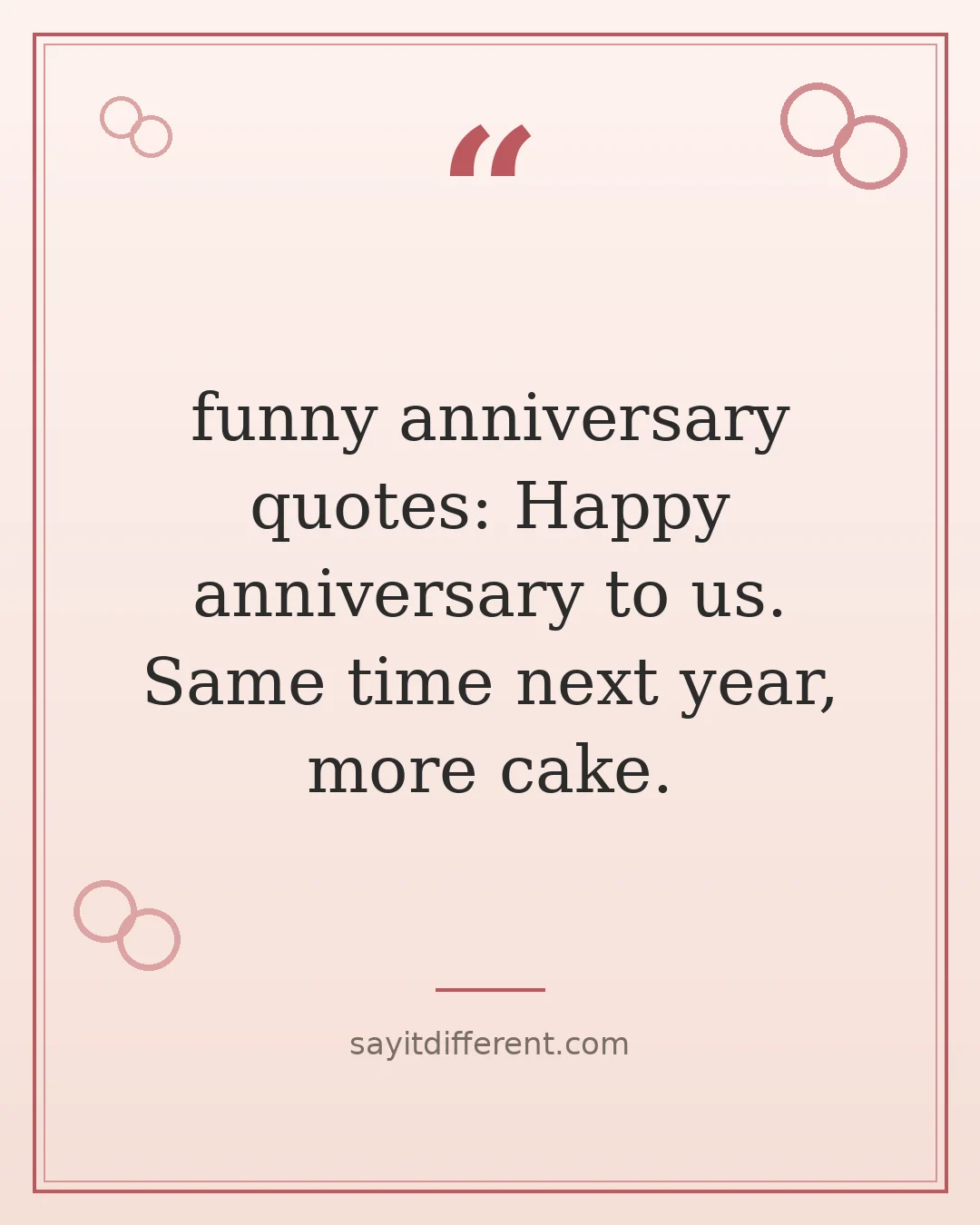 funny anniversary quotes: Happy anniversary to us. Same time next year, more cake.