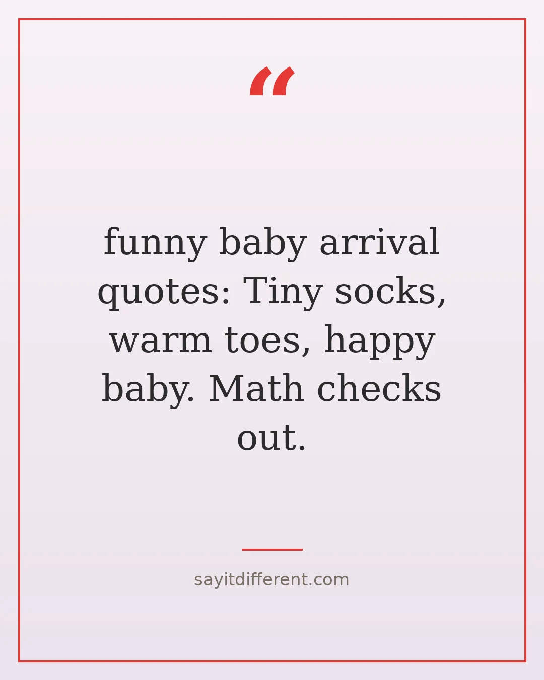 funny baby arrival quotes: Tiny socks, warm toes, happy baby. Math checks out.