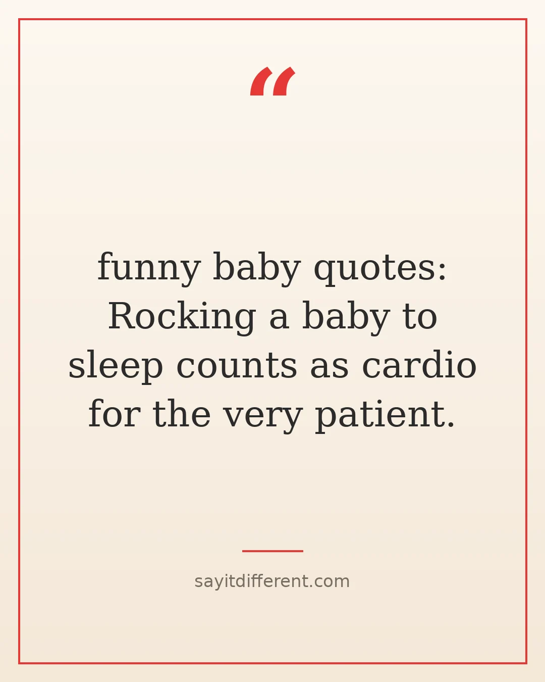 funny baby quotes: Rocking a baby to sleep counts as cardio for the very patient.