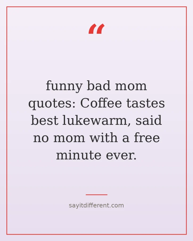 70 funny bad mom quotes