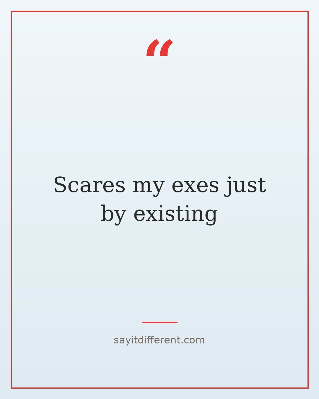 funny big sister quotes: Scares my exes just by existing