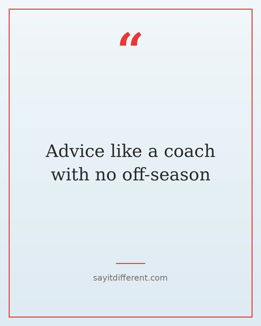funny big sister quotes: Advice like a coach with no off-season