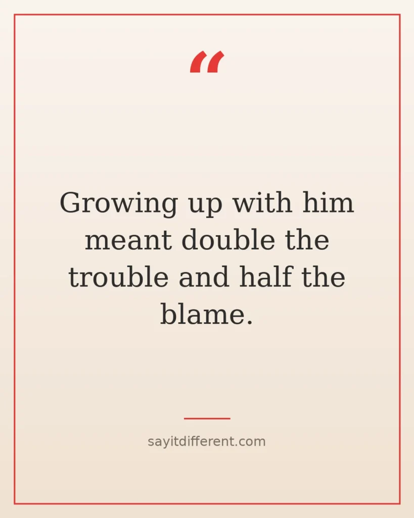 80 funny brother quotes for siblings who roast with love