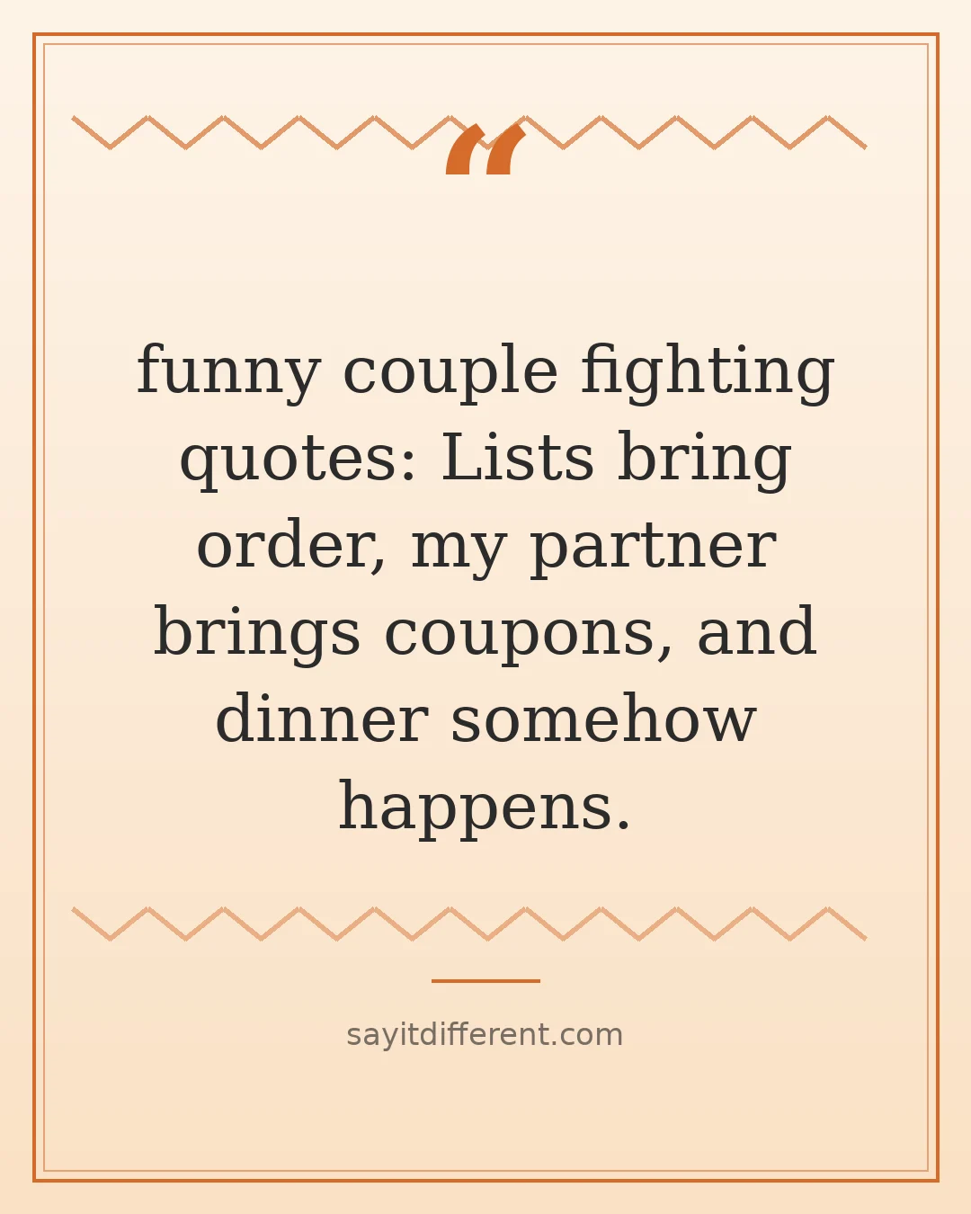 funny couple fighting quotes: Lists bring order, my partner brings coupons, and dinner somehow happens.