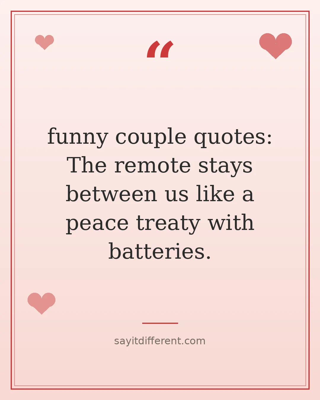 funny couple quotes: The remote stays between us like a peace treaty with batteries.