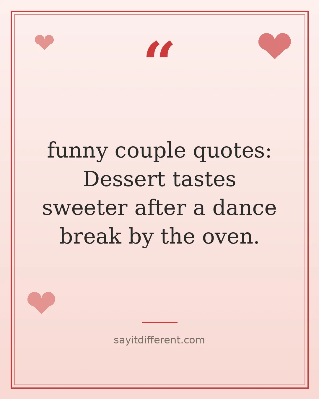 funny couple quotes: Dessert tastes sweeter after a dance break by the oven.