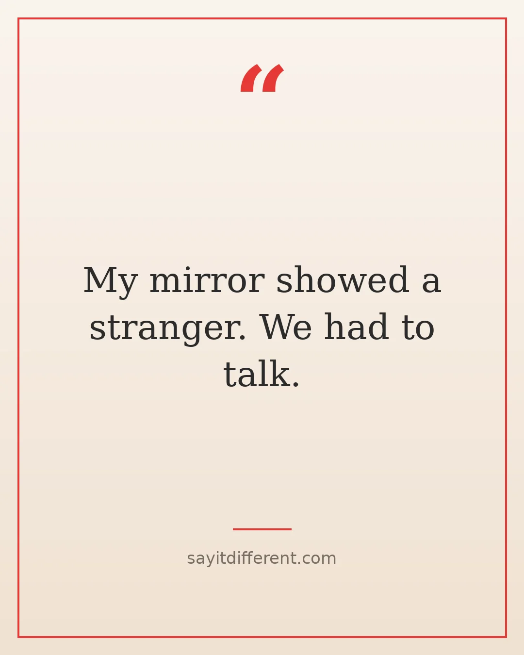 funny excuses for being late: My mirror showed a stranger, we had to talk