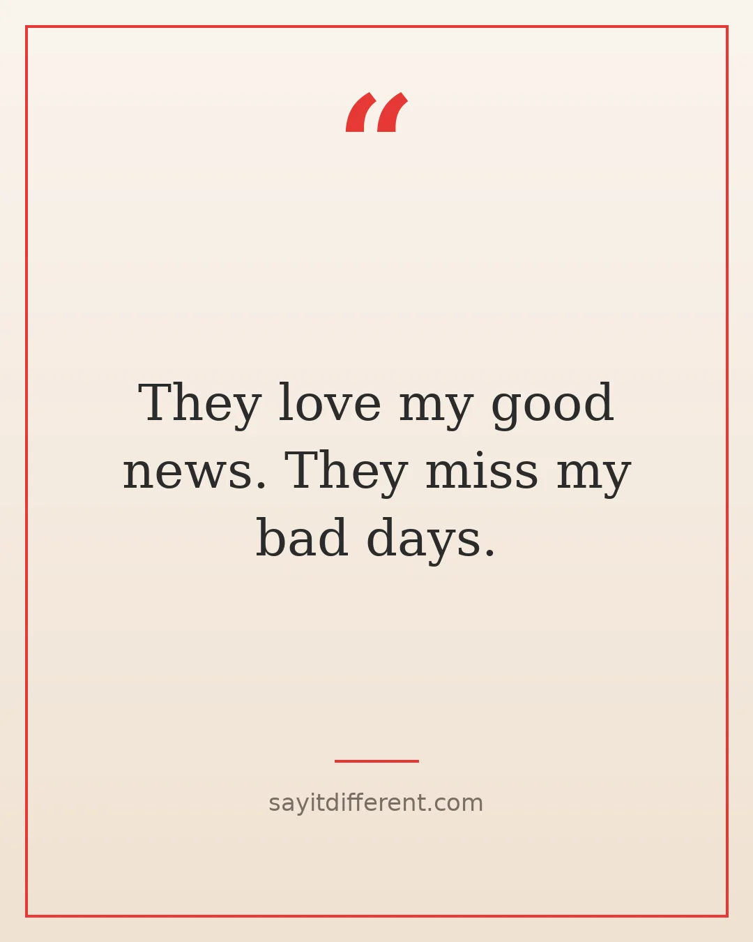 funny fake friends quotes: They love my good news. They miss my bad days.