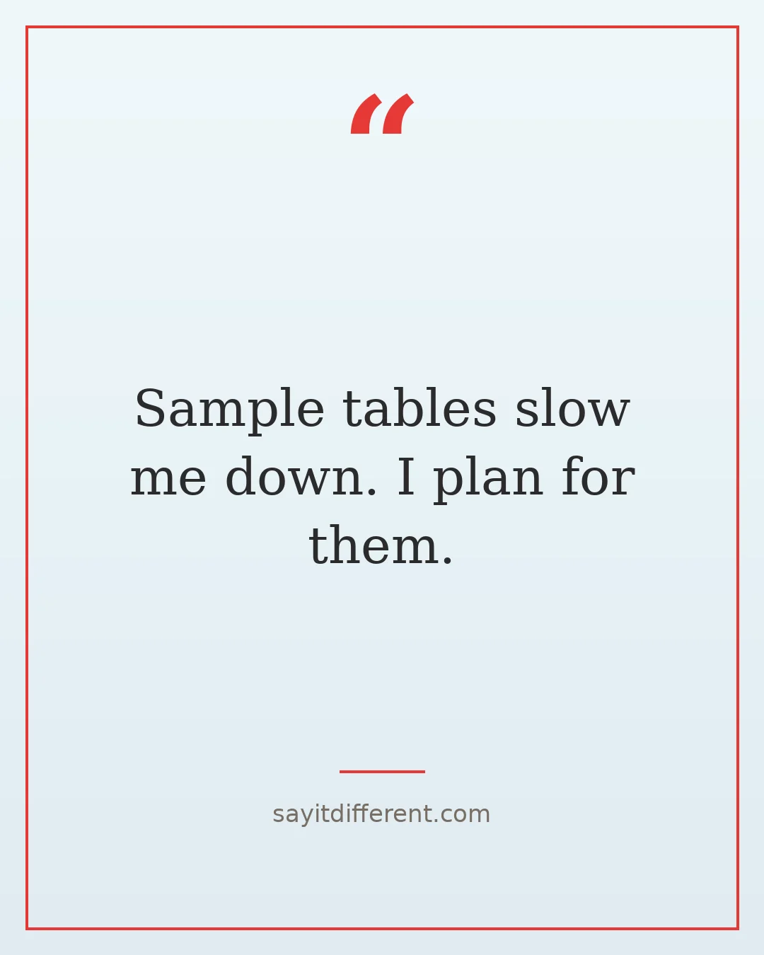 funny food quotes: Sample tables slow me down. I plan for them.