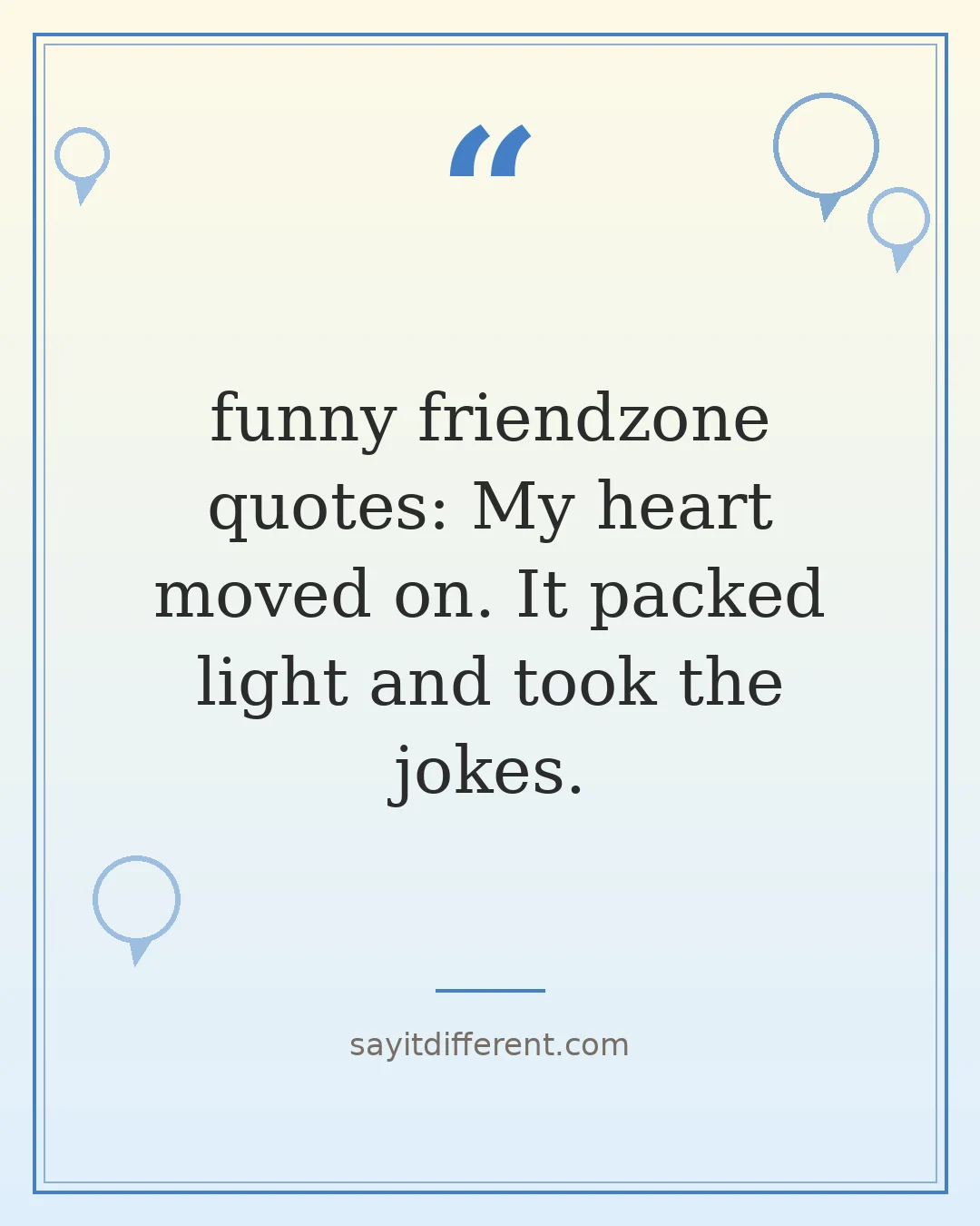 funny friendzone quotes: My heart moved on. It packed light and took the jokes.