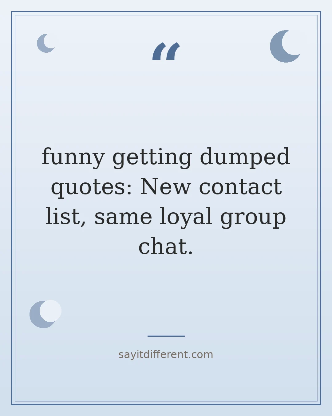funny getting dumped quotes: Deleting the number is a small milestone in these funny getting dumped quotes. A lighter phone often means a lighter week.