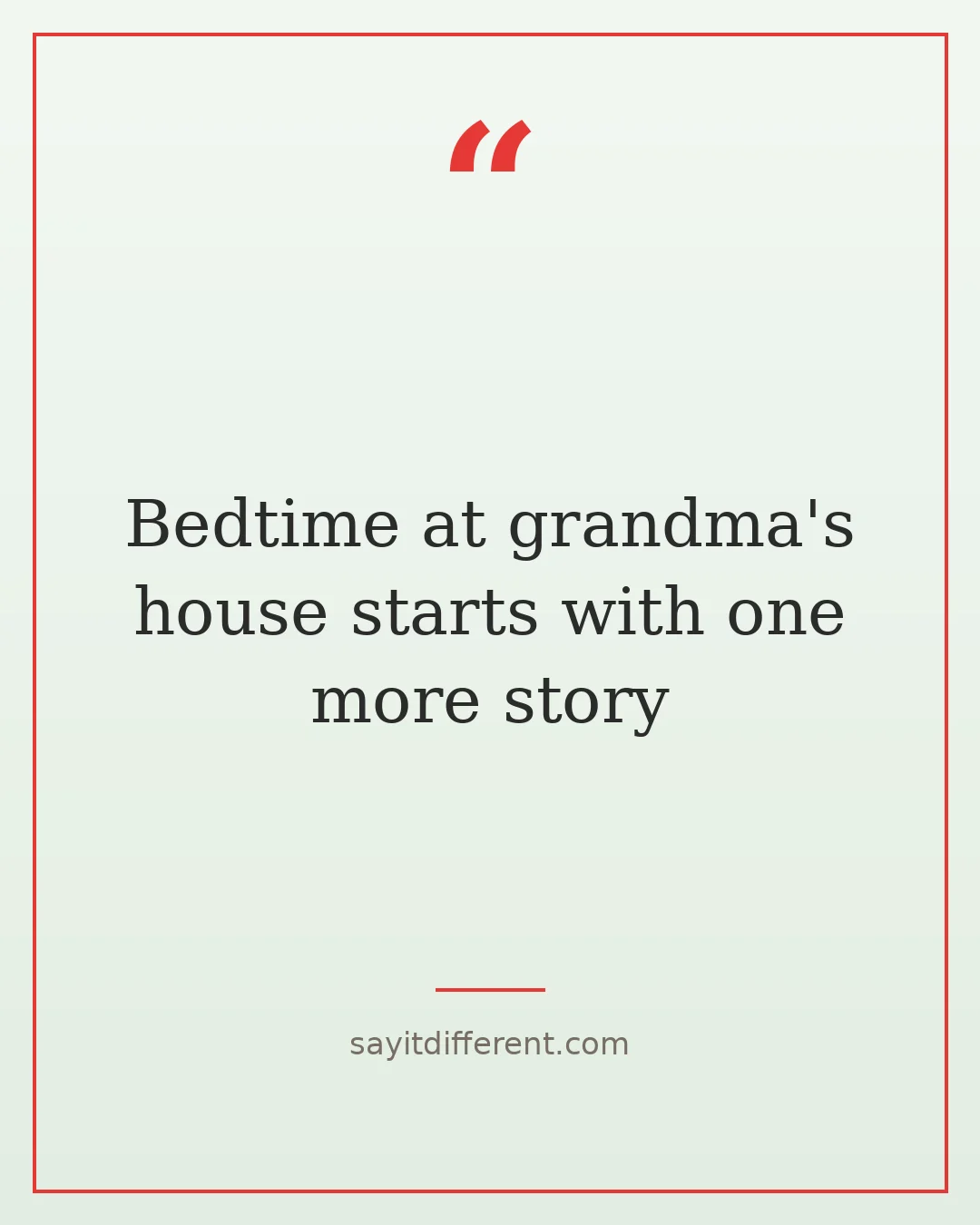 funny grandchildren quotes: Bedtime at grandma's house starts with one more story