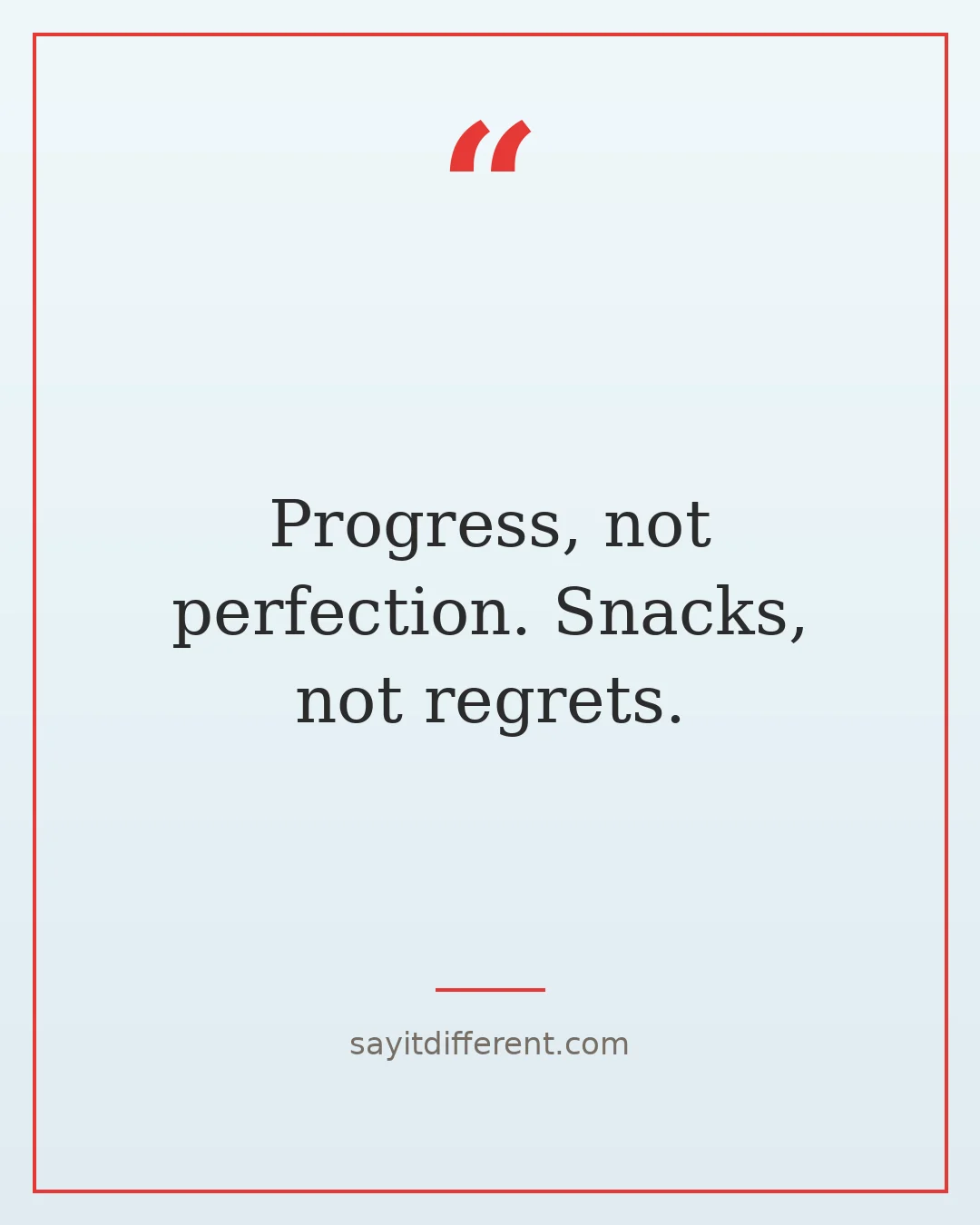 funny inspirational quotes: Progress, not perfection, snacks, not regrets