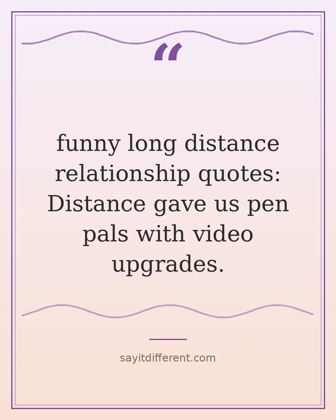 funny long distance relationship quotes: Distance gave us pen pals with video upgrades.