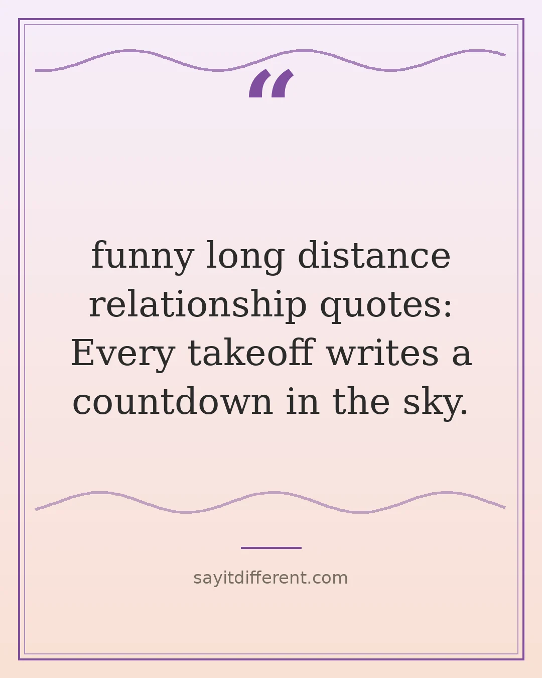 funny long distance relationship quotes: Every takeoff writes a countdown in the sky.