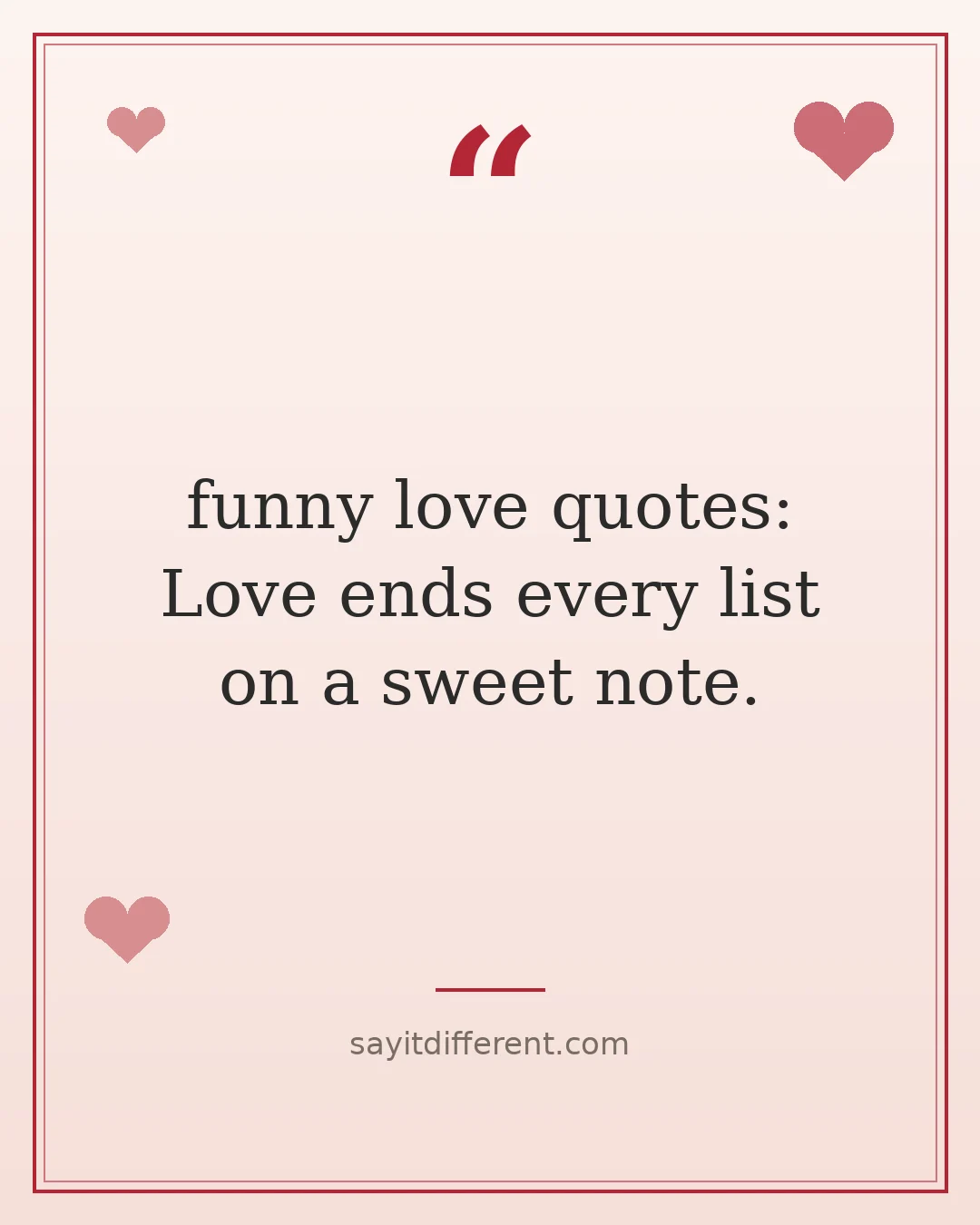 funny love quotes: Love ends every list on a sweet note.