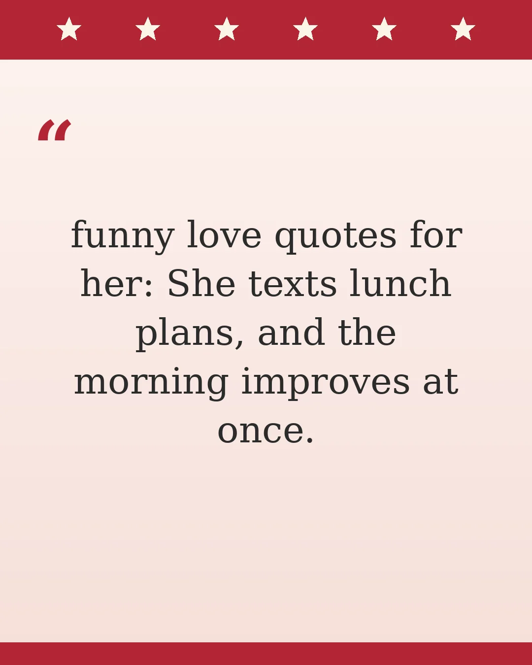 funny love quotes for her: She texts lunch plans, and the morning improves at once.