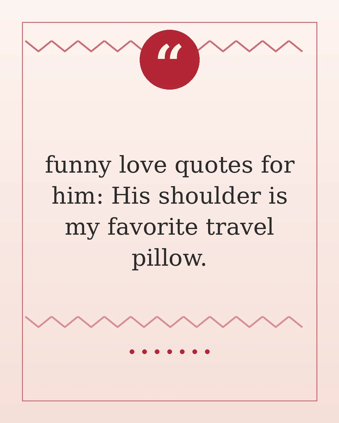 funny love quotes for him: His shoulder is my favorite travel pillow.