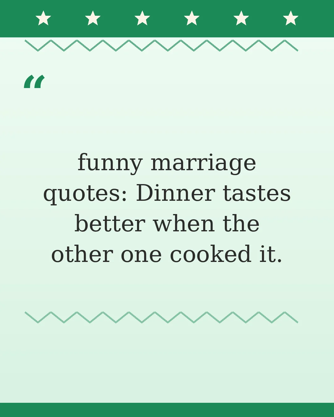 funny marriage quotes: Dinner tastes better when the other one cooked it.