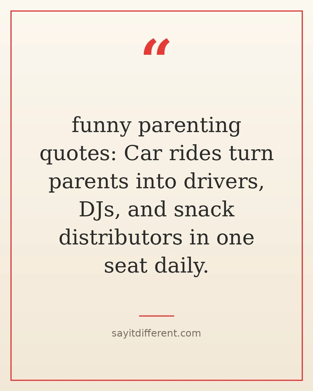 funny parenting quotes: Car rides turn parents into drivers, DJs, and snack distributors in one seat daily.