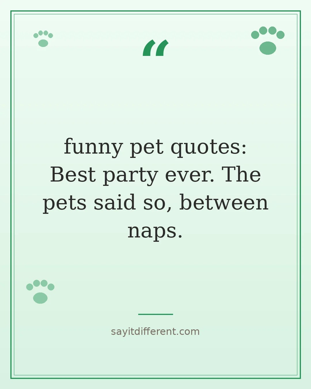 funny pet quotes: Best party ever. The pets said so, between naps.