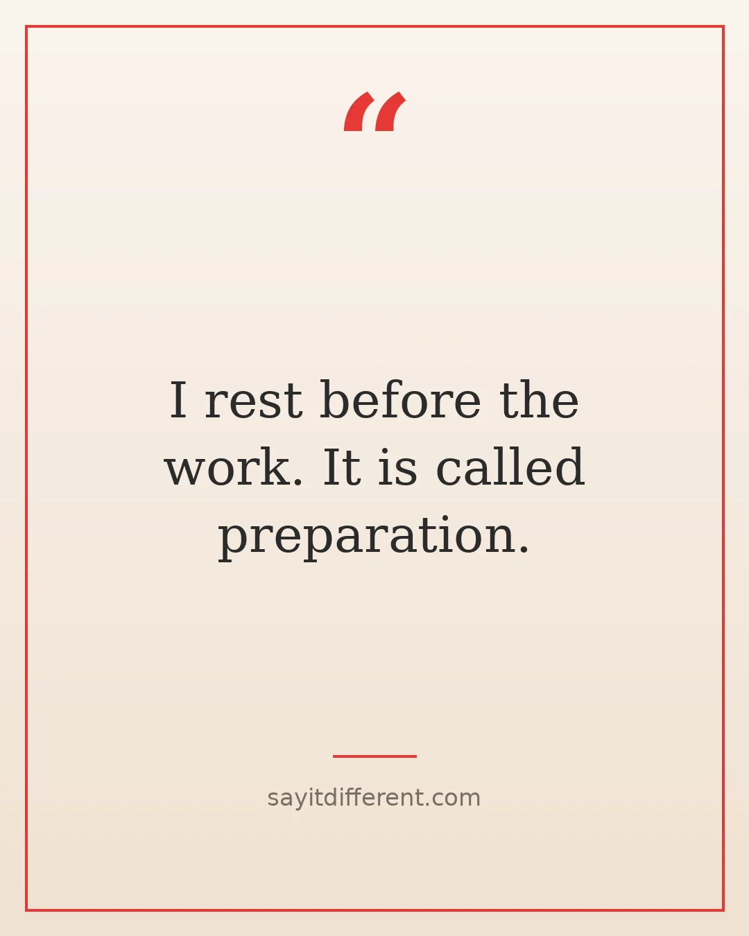 funny procrastination quotes: I rest before the work. It is called preparation.