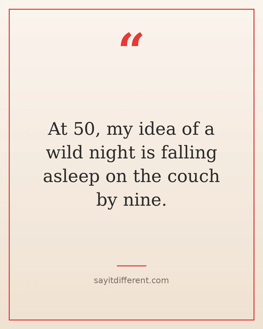 funny quotes about being 50: falling asleep on the couch by nine