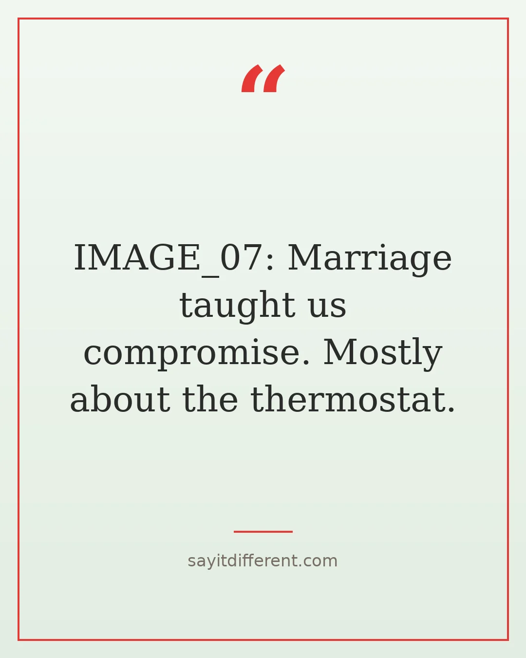 funny quotes about growing old together: marriage taught us compromise, mostly about the thermostat