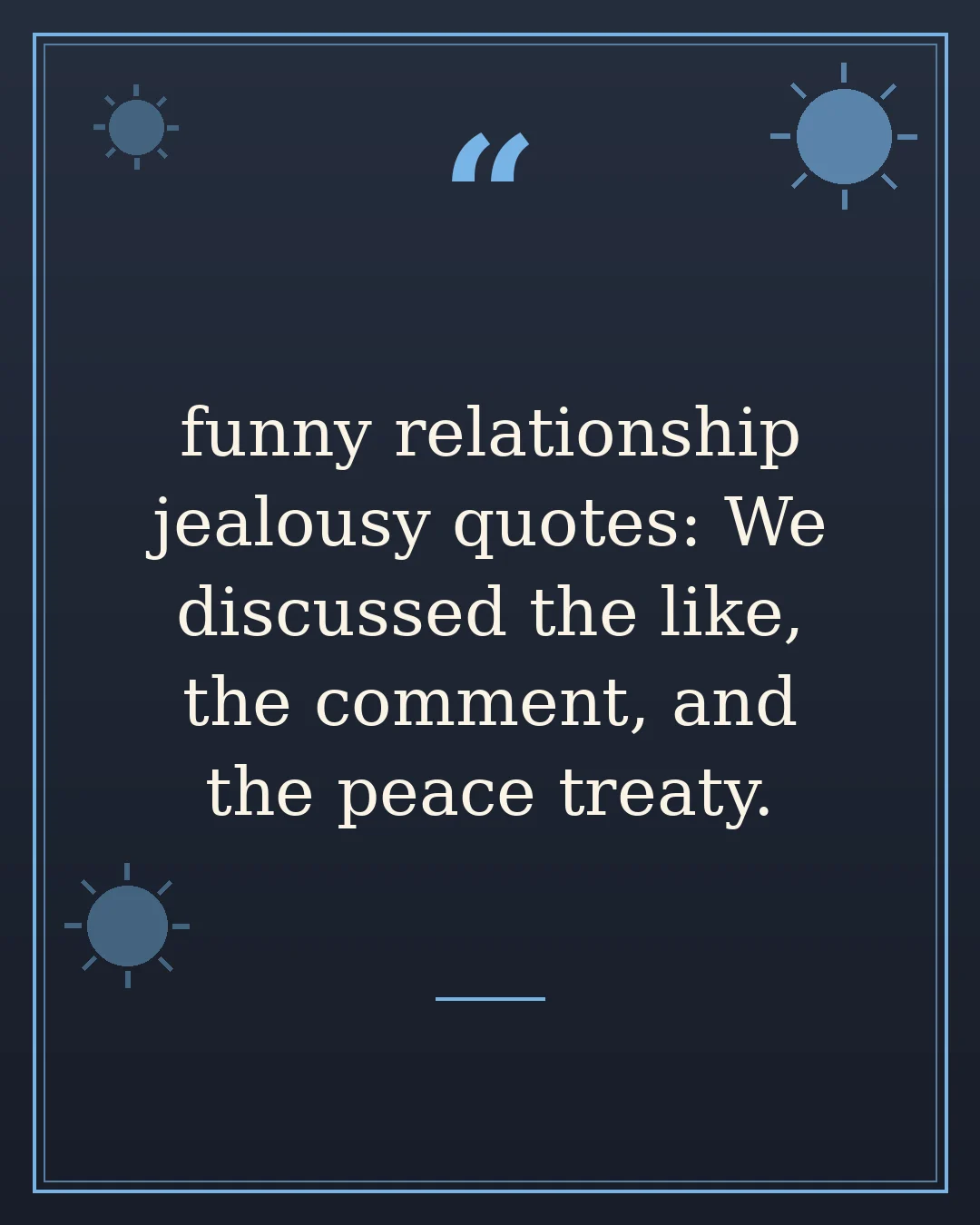 funny relationship jealousy quotes: We discussed the like, the comment, and the peace treaty.