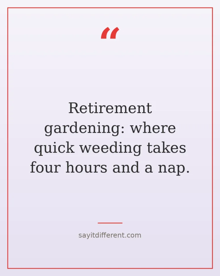 80 funny retirement hobby quotes that prove free time is dangerous