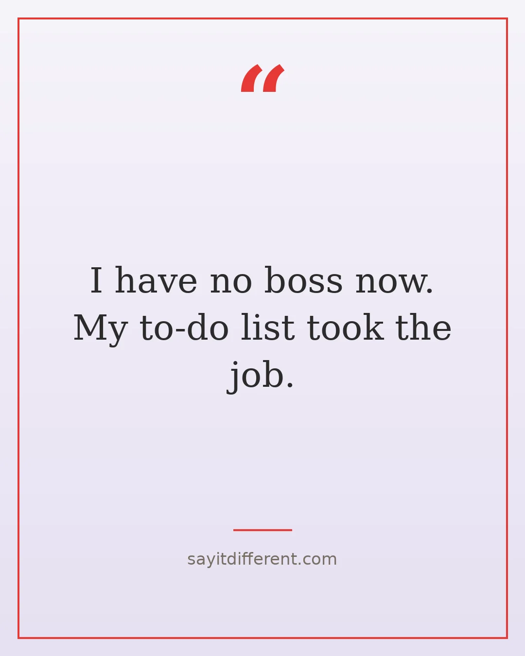 funny retirement hobby quotes: I have no boss now, my to-do list took the job