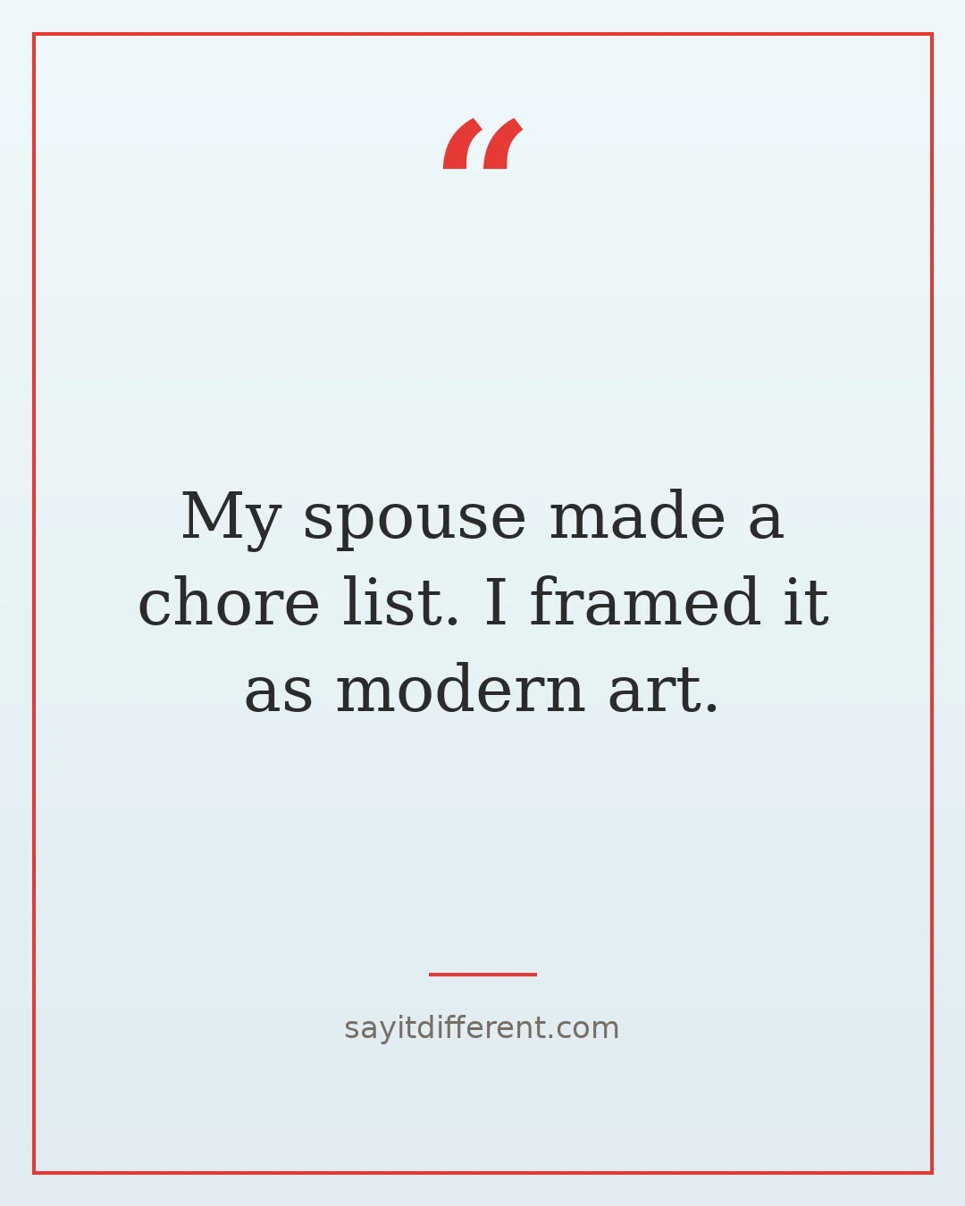 funny retirement quotes: My spouse made a chore list, I framed it as modern art