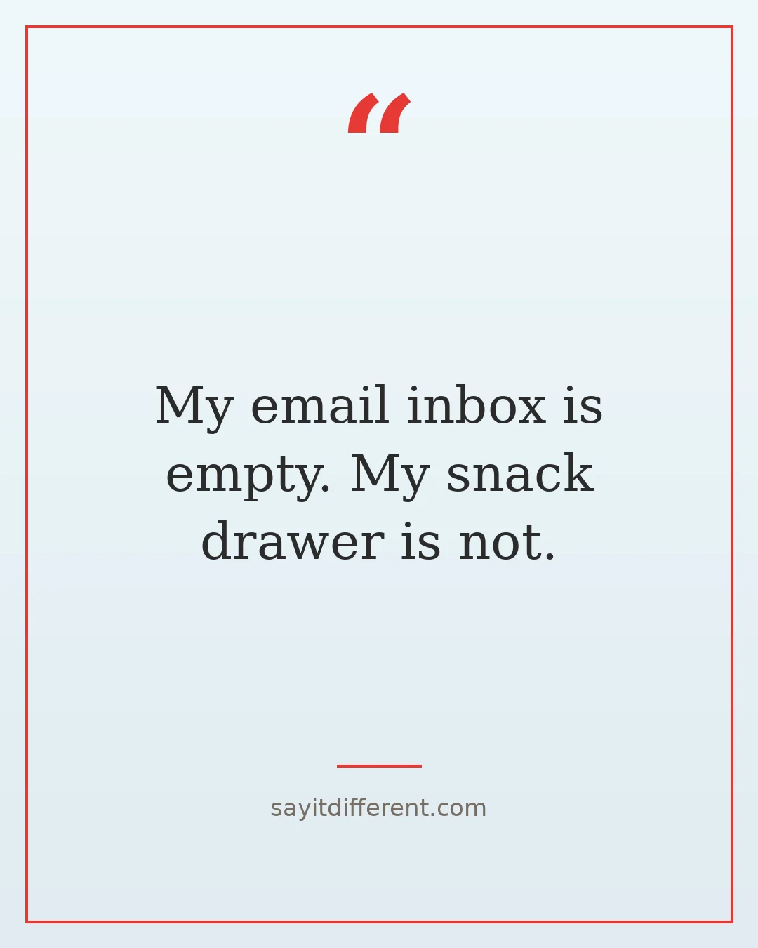 funny retirement quotes: My email inbox is empty, my snack drawer is not
