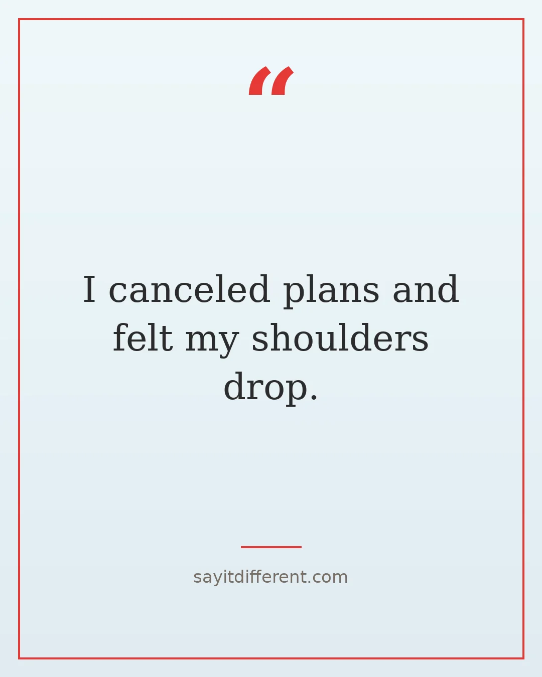 funny self care quotes: I canceled plans and felt my shoulders drop