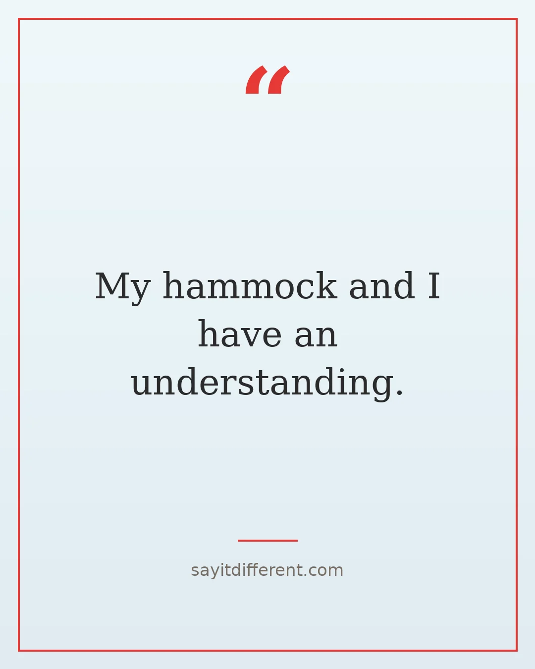 funny self care quotes: My hammock and I have an understanding
