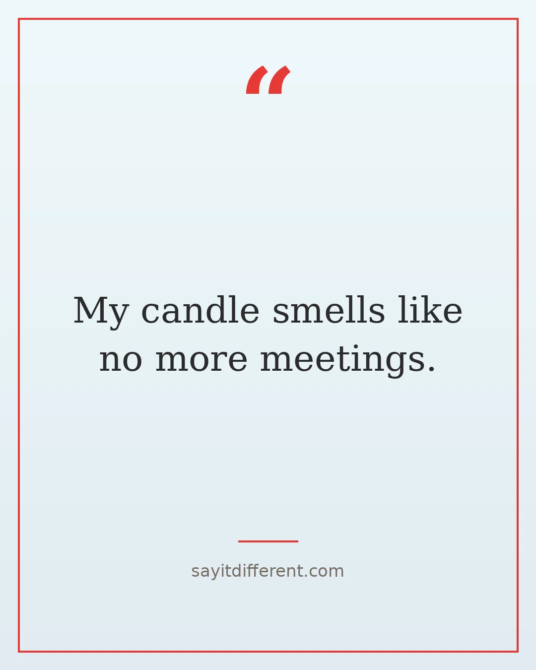 funny self care quotes: My candle smells like no more meetings