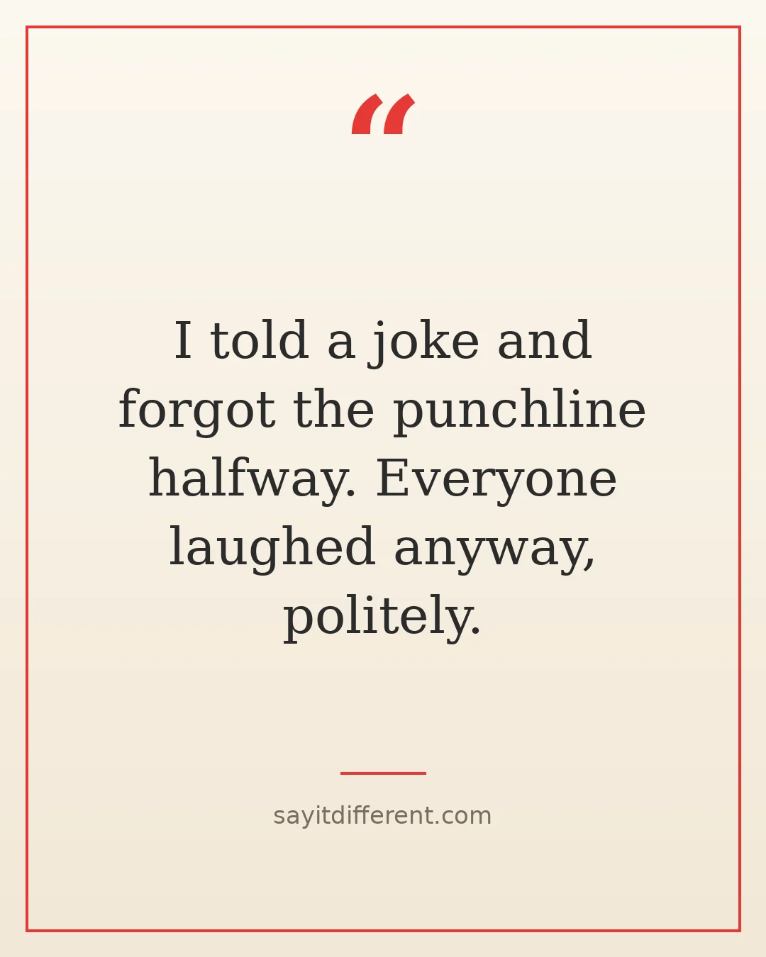 funny senior moments quotes: I told a joke and forgot the punchline halfway