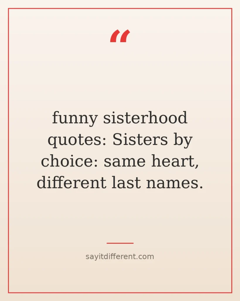 70 funny sisterhood quotes for strong bonds